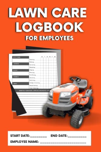 Lawn Care Logbook for Employees: A Service Tracker Logbook of