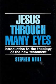 Stephen Neill / Jesus Through Many Eyes Introduction to the Theology of the New