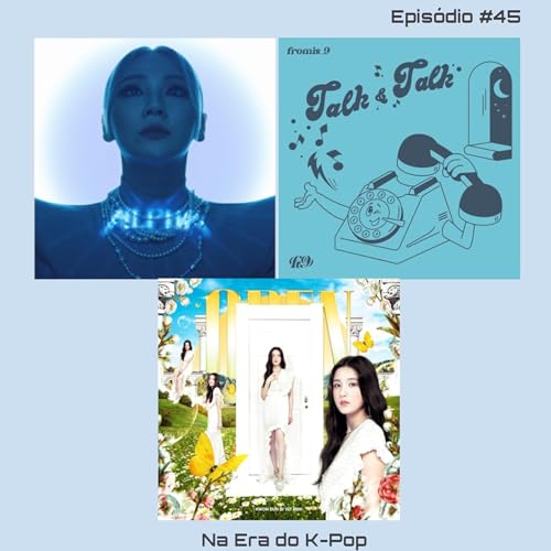 #45 - Not&iacute;cias da Semana + Kwon Eunbi, CL e Fromis_9 + Lan&ccedil;amentos Previstos