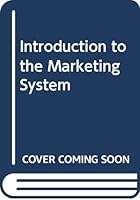 Introduction to the Marketing System 0063827204 Book Cover