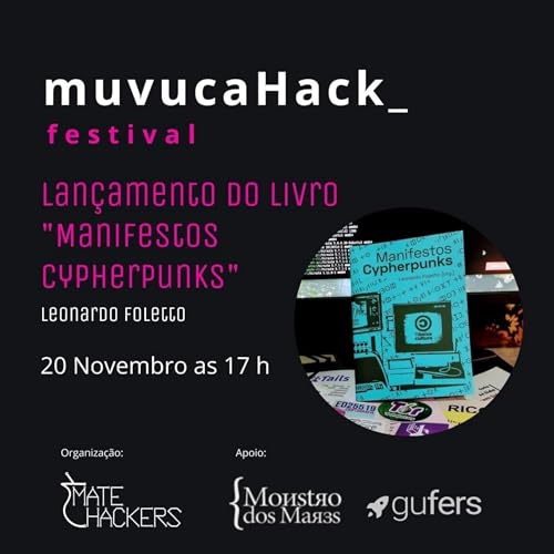 Lan&ccedil;amento do Manifestos Cypherpunks no Muvuca Hack Festival