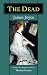 The Dead: James Joyce's Famous Story Annotated