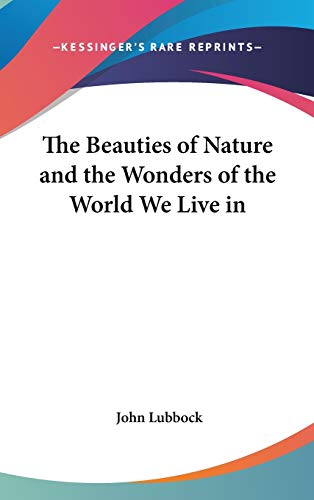 The Beauties of Nature and the Wonders of the World We Live in