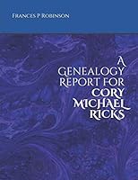 A Genealogy Report for CORY MICHAEL RICKS 1672818370 Book Cover