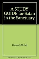 A STUDY GUIDE for Satan in the Sanctuary 0802475213 Book Cover