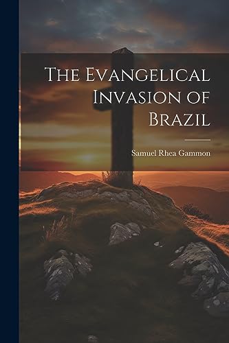 The Evangelical Invasion of Brazil
