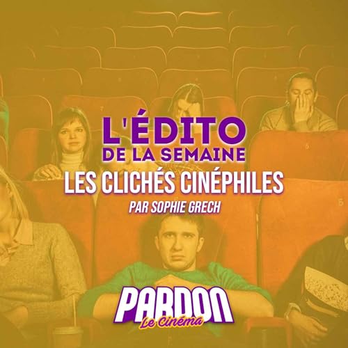 LES CLICH&Eacute;S CIN&Eacute;PHILES (L'&eacute;dito de la semaine)