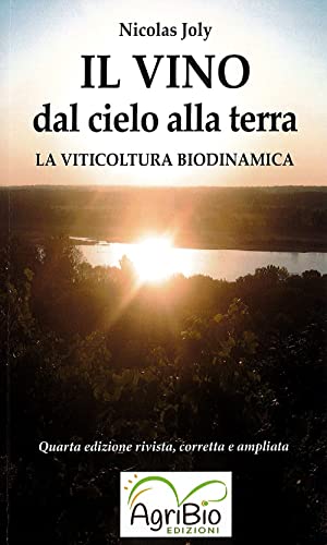 Il Vino Dal Cielo Alla Terra. La Viticoltura Biodinamica