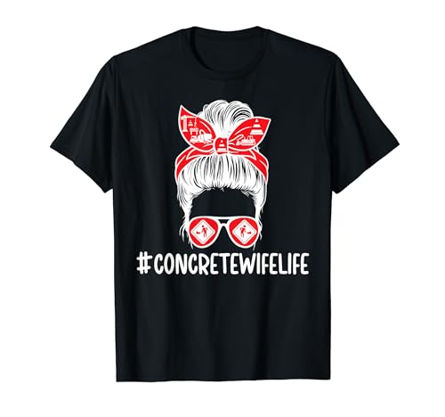 Concrete Wife Life Wife Of A Concrete Finisher Wife T-Shirt