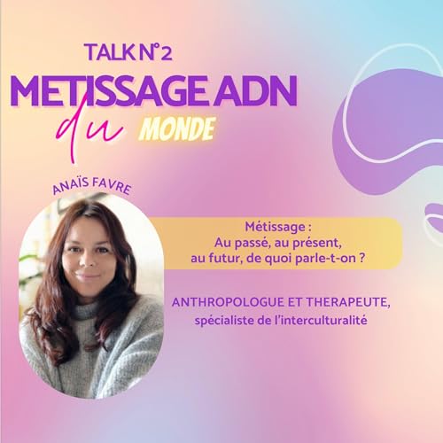 M&eacute;tissage, ADN du monde ?