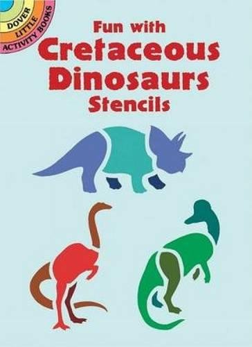 Fun With Cretaceous Dinosaurs Stencils (By: Marty Noble)