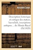 Description historique et critique des statues, bas-reliefs, inscriptions: Et Bustes Antiques En Marbre Et En Bronze Du Musée Royal