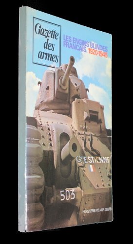 Les engins blindés français 1920-1945), hors-série n°3 de la Gazette des armes