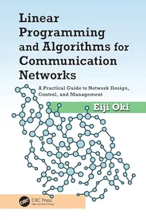 Linear Programming and Algorithms for Communication Networks: A Practical Guide to Network Design, Control, and Management-Wow! eBook