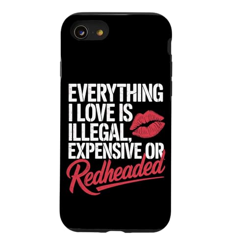 Everything I Love Is Illegal Expensive Or Redheaded �j�� �X�}�z�P�[�X iPhone SE (2020) / 7 / 8 �p