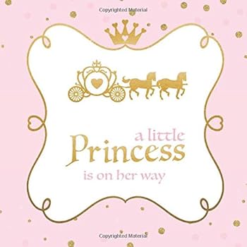 A Little Princess Is On Her Way: Baby Shower Guest Book with Wishes for Baby & Advice for Parents + BONUS Gift Tracker Log + Keepsake Memory Pages | ... Princess Tiara Carriage & Fairytale Castle