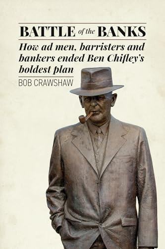 Battle of the Banks: How ad men, barristers and bankers ended Ben Chifley’s boldest plan