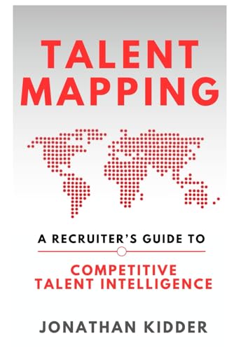 Talent Mapping: A Recruiter’s Guide to Competit... B0BMT438CK Book Cover