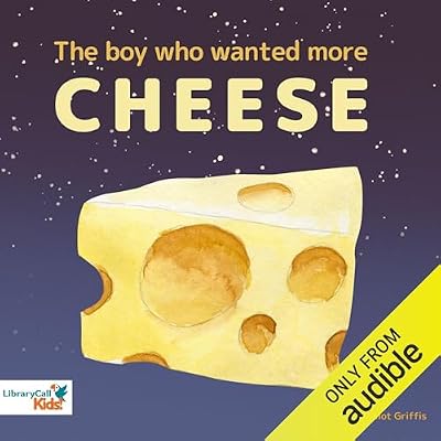 The Boy Who Wanted More Cheese