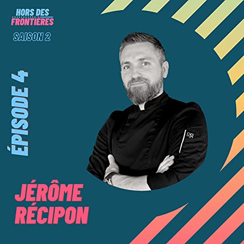 S2E4 J&eacute;r&ocirc;me R&eacute;cipon - R&eacute;ussir, &eacute;chouer puis rebondir: parcours d'un entrepreneur r&eacute;cidiviste