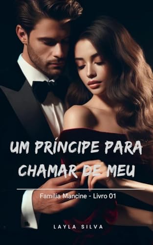 Um príncipe para chamar de meu (Família Mancine Livro 1)