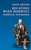  Ein König wird beseitigt: Ludwig II. von Bayern
