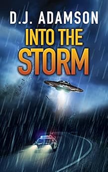 INTO THE STORM: Aliens Among Us by [D. J. Adamson]