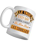 Le Truc C?est Que Globalement Je M?en Bats Les Couilles ? Cadeau Original Humoristique Coll�gue Bureau Amis Famille ? Id�al Cadeaux Anniversaire No�l F�te Pour Caf� Th� - Mug Humour C�ramique 330 ml