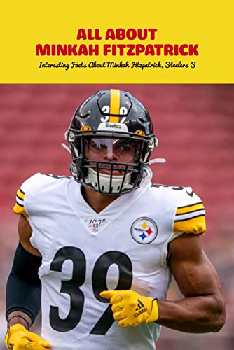 All about Minkah Fitzpatrick: Interesting Facts About Minkah Fitzpatrick, Steelers S: Minkah Fitzpatrick, Steelers S