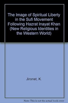 The Image of Spiritual Liberty in the Sufi Movement Following Hazrat Inayat Khan (New Religious Identities in the Western World)