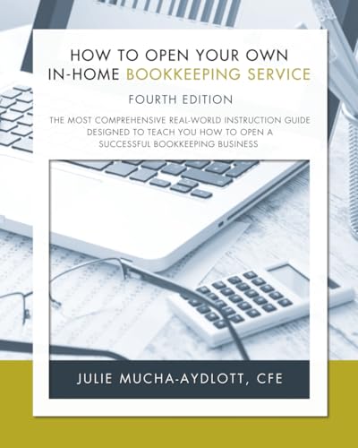How to Open Your Own in-Home Bookkeeping Service 4th Edition