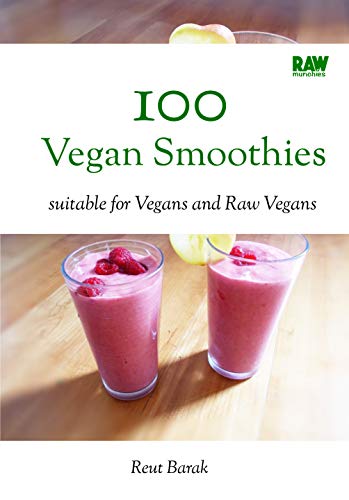 100 Vegan Smoothies - RawMunchies: 100 raw vegan exotic smoothies, great for detox, and ready in 5 minutes (Raw Munchies Cookbooks Book 4)