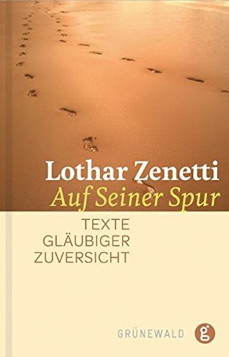 Auf Seiner Spur: Texte gläubiger Zuversicht Auf Seiner Spur: Texte gläubiger Zuversicht