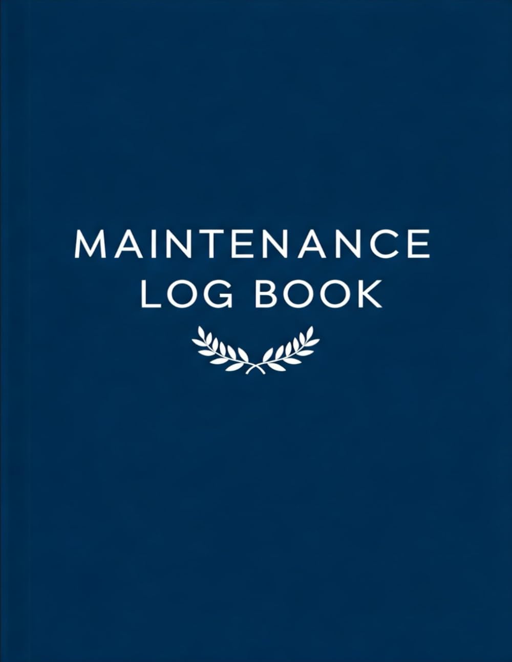 Maintenance Log Book: Repairs And Maintenance Record Book / industrial maintenance books / maintenance manager log