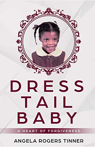 Dress Tail Baby: A Heart of Forgiveness