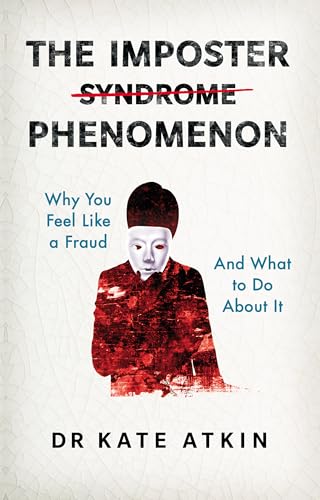 The Imposter Phenomenon: Why you feel like a fraud and
