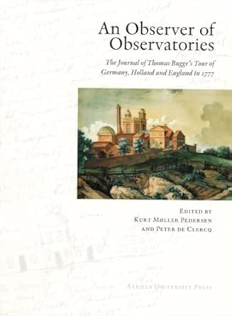 Observer of Observatories: The Journal of Thomas Bugge's Tour of Germany, Holland & England in 1777 book cover