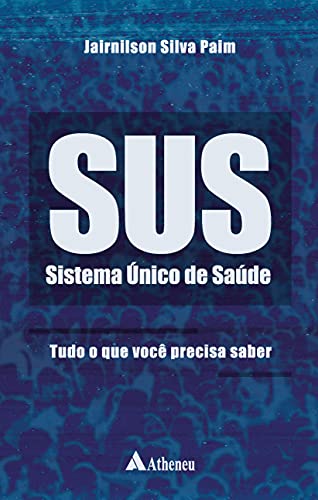 SUS - Sistema Único de Saúde: Tudo o que Você Precisa Saber