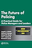 The Future of Policing (Modern Police Administration)