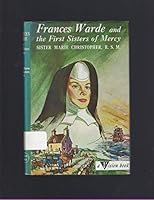 Frances Warde and the First Sisters of Mercy B0000CKSMO Book Cover
