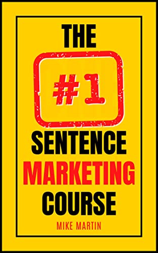 The One Sentence Marketing Course: 24 words to improve your marketing forever