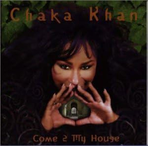 Chaka Khan Come 2 My House