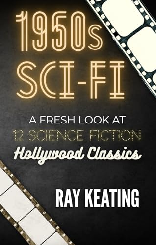 1950s Sci-Fi: A Fresh Look at 12 Science Fiction Hollywood Classics