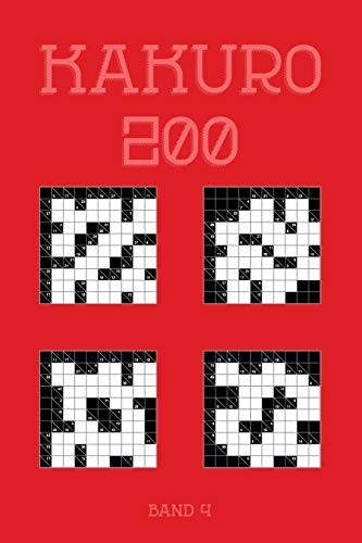 Kakuro 200 Band 4: Eines der ältesten Logikrätsel, Kreuzsummen Rätselheft (German Edition)