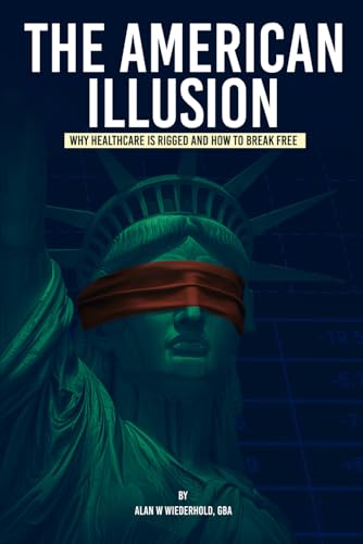 The American Illusion: Why Healthcare Is Rigged and How To Break Free