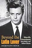  Beyond the Latin Lover: Marcello Mastroianni, Masculinity, and Italian Cinema