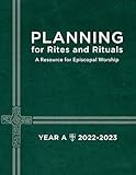 Planning for Rites and Rituals: A Resource for Episcopal Worship Year A: 2022-2023