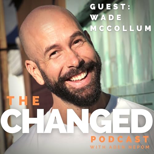 Wade McCollum and How Your Mundane Might be Someone Else&rsquo;s Life-Changing Moment &ndash; episode 49