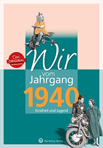 Wir vom Jahrgang 1940 - Kindheit und Jugend - Geschenkbuch zum 85. Geburtstag - Jahrgangsbuch mit Geschichten, Fotos und Erinnerungen mitten aus dem Alltag (Jahrgangsbände)