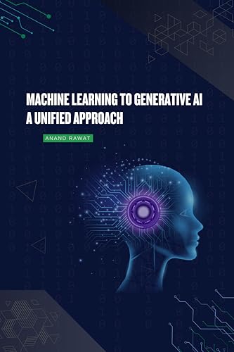 Machine Learning to Generative AI: A Unified Approach